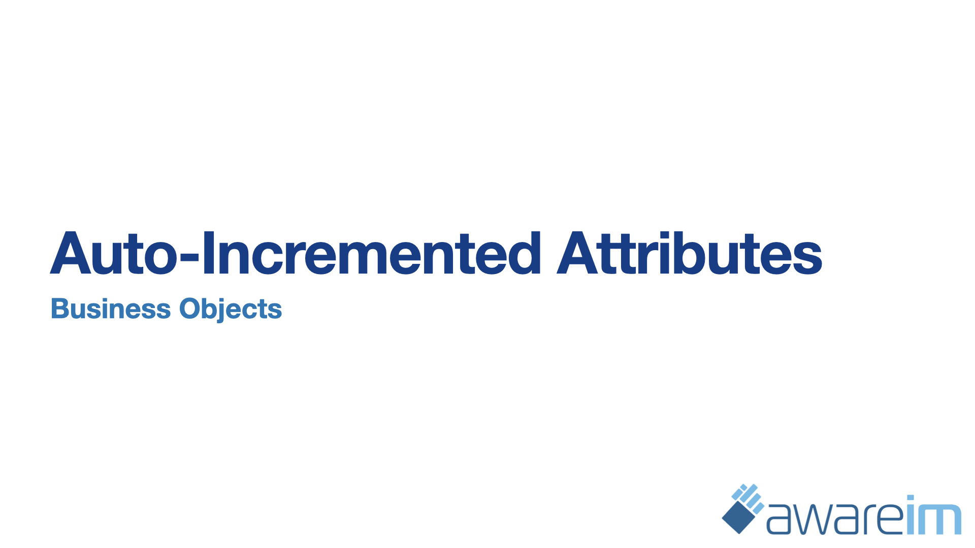 AwareIM Auto-incrementign Attributes