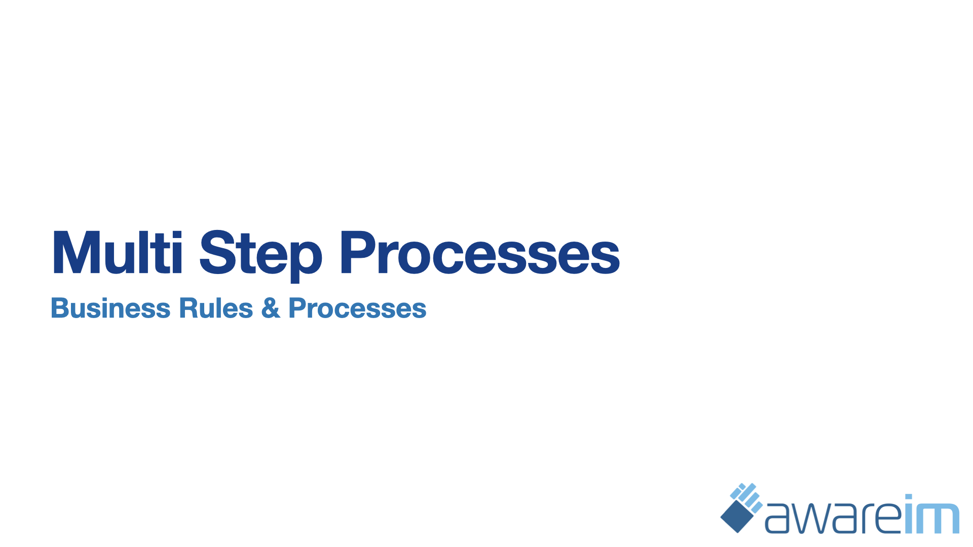 AwareIM Multi Step Processes