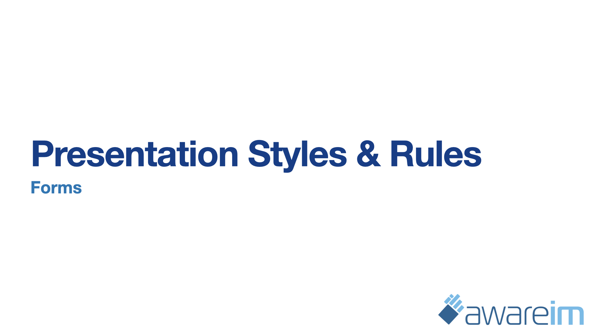 AwareIM Forms Presentation Styles and Rules