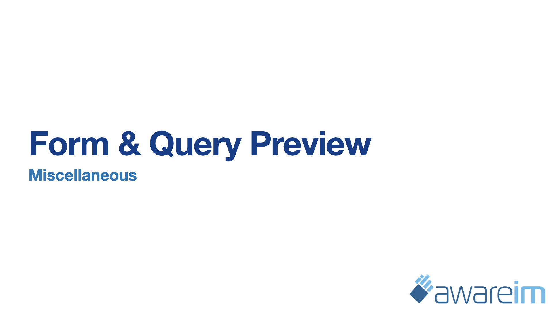 AwareIM Preview Forms and Queries