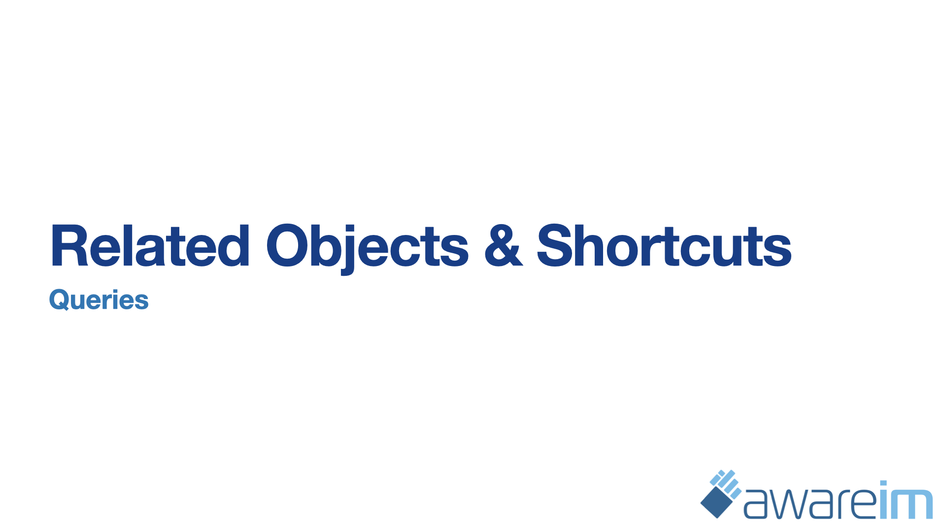 AwareIM Related Objects & Queries