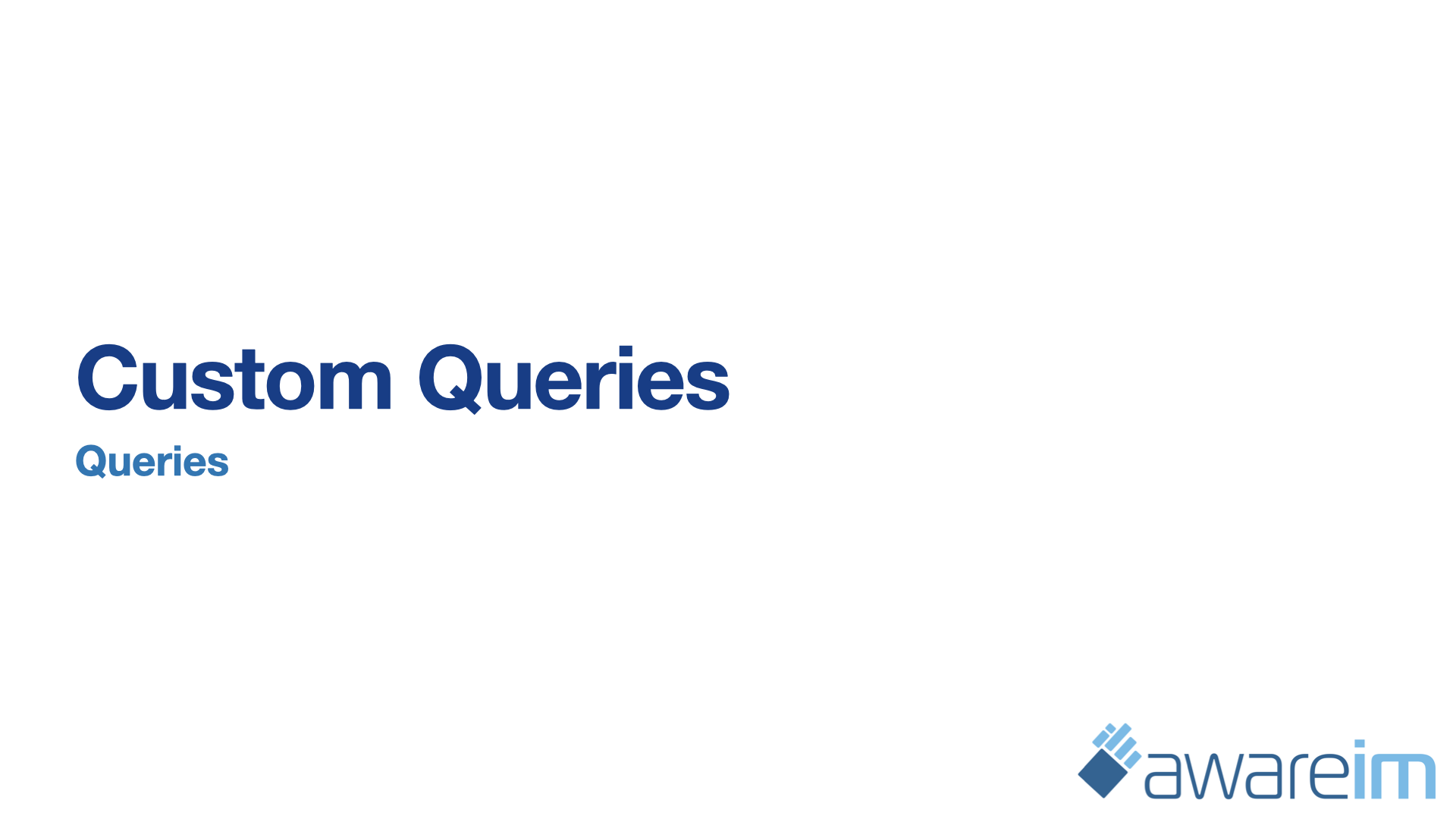 AwareIM Custom Queries