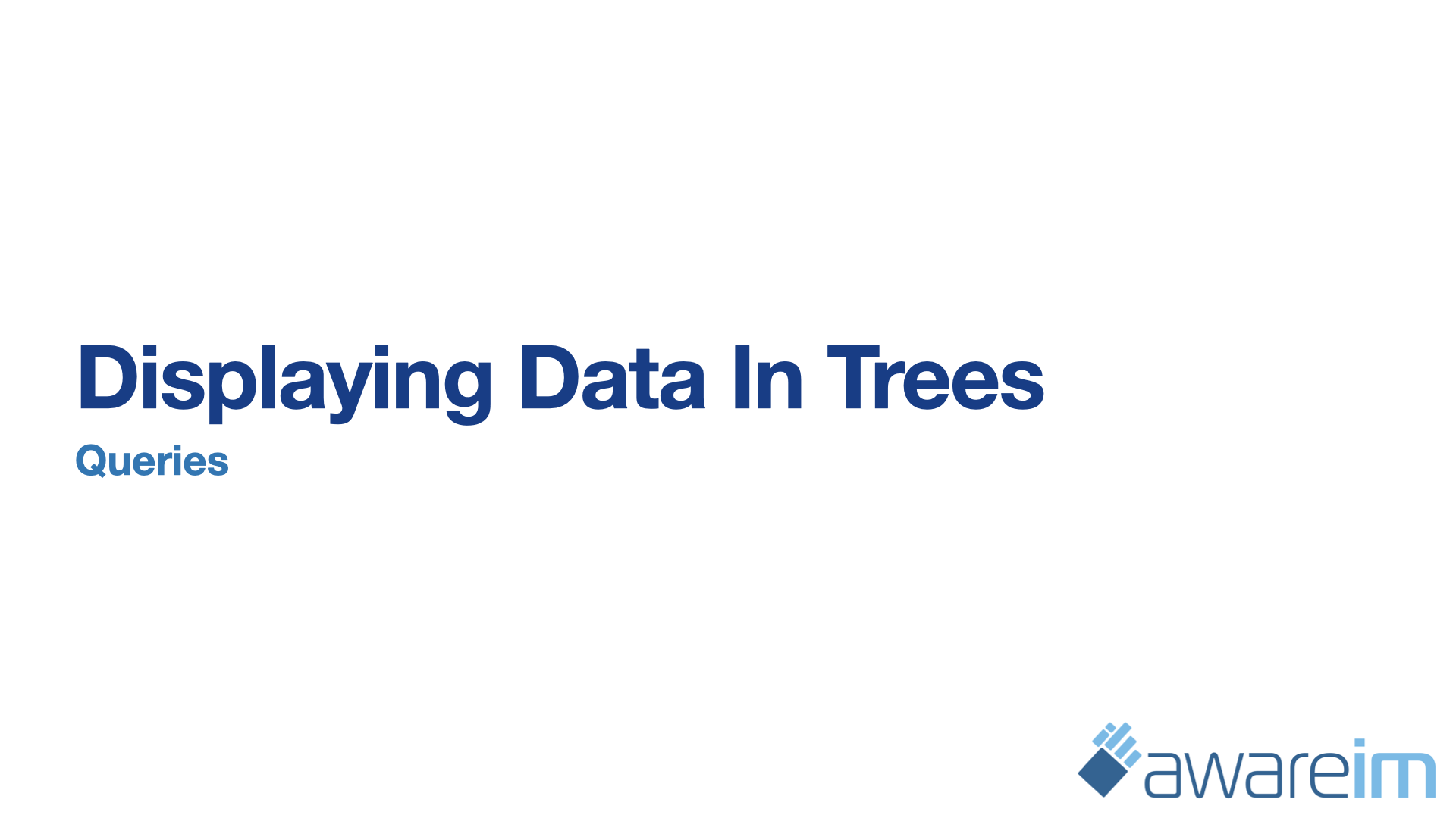 AwareIM Displaying Data In Trees