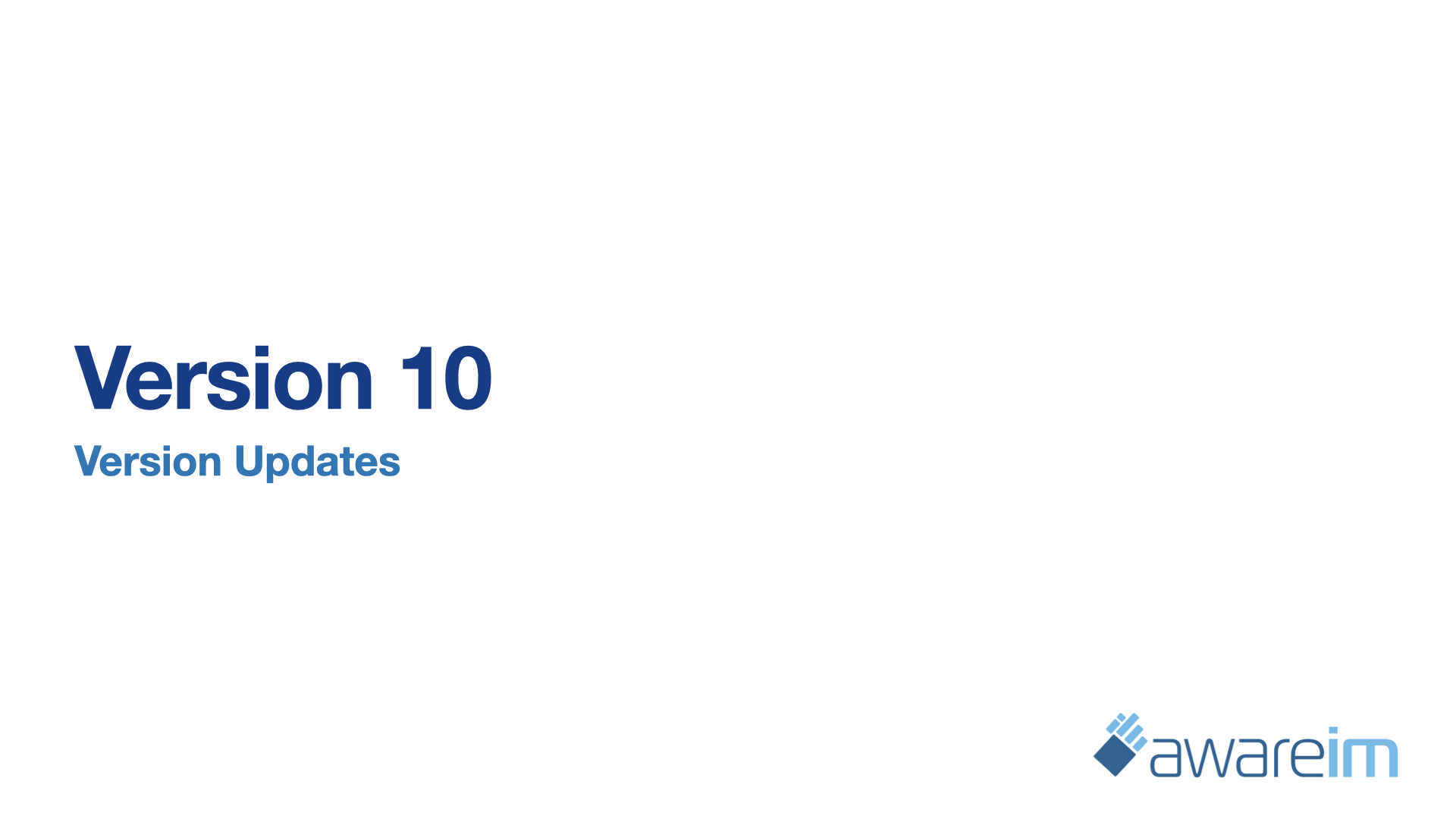 AwareIM Version 10 Highlights